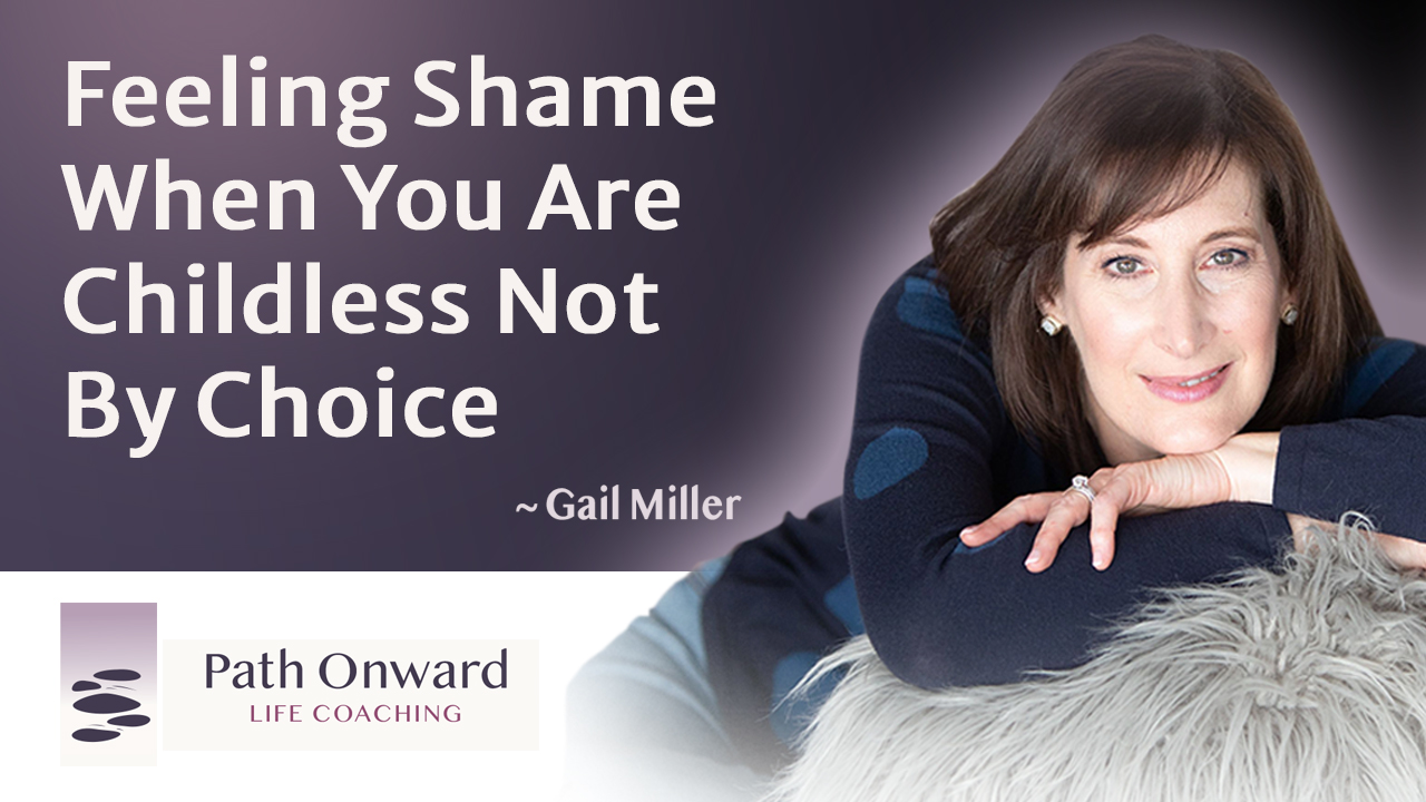 Feeling Shame When You Are Childless Not By Choice